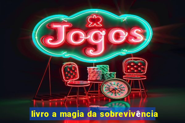 livro a magia da sobrevivência